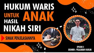 HAK WARIS ANAK HASIL NIKAH SIRI MENURUT UNDANG-UNDANG| PELAKUM - Eps.3