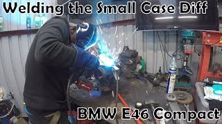 Welding a small case diff for the e46 compact