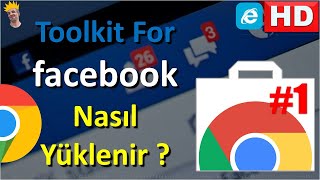 TOOLKİT FOR FACEBOOK ARAÇ KUTUSU GOOGLE EKLENTİSİ NASIL YÜKLENİR NASIL KURULUR #1