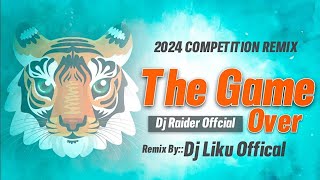 THE GAME OVER (2024 COMPETITION MIX) DJ RAIDER X DJ LIKU OFFICIAL @chintuprofessional