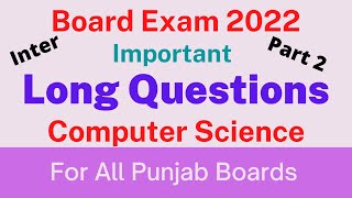 Important Long Questions of Computer Science for Class 12| Inter Board Exam 2022| All Punjab Boards