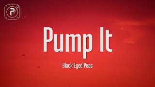 The Black Eyed Peas - Pump It (Lyrics)