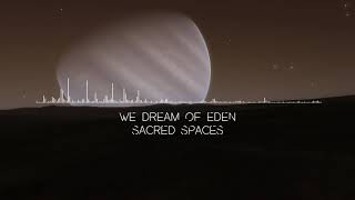 We Dream Of Eden - Sacred Spaces