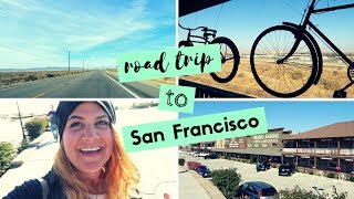 ROAD TRIP TO SAN FRANCISCO | CALIFORNIA TRAVEL DAY