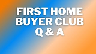 First Home Buyer Club - Q & A