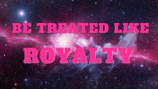 BE TREATED LIKE ROYALTY AFFIRMATIONS | SELF CONCEPT RAMPAGE