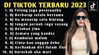 DJ TIKTOK VIRAL TERBARU 2023 - DJ TOLONG JAGA PERASAANKU - DJ BERHARAP SELALU BERSAMA FULL ALBUM