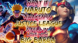 What if Naruto Awaken in Justice league and fell in love with Big Barda?