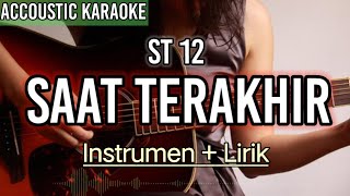 St12 - Saat Terakhir ( Karaoke Akustik )