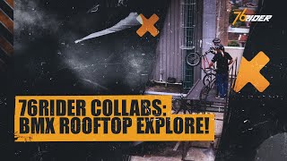 76Rider Collabs: BMX Rooftop Explore!