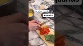 Cooking as an ♒️ #aquarius #airsigns #5207418 #trending #rising #moon