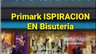 PRIMARK INSPIRACION EN BISUTERIA