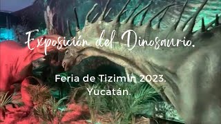 Los dinosaurios. Exposición. Feria Regional de Tizimín. Yucatán.