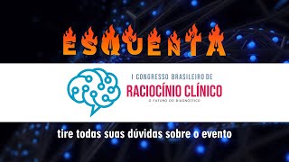 Esquenta -  I Congresso Brasileiro de Raciocínio Clínico. Tire suas Dúvidas.