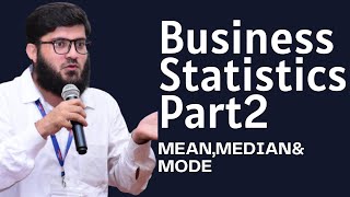 BUSINESS STATISTICS - PART2 MEAN, MEDIAN & MODE