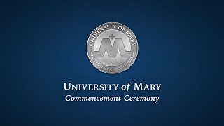 2022 University of Mary Commencement Ceremony