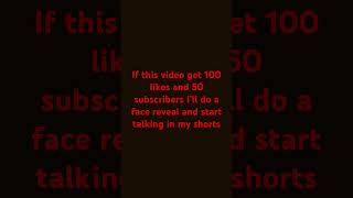 If you guys want to see a face reveal and want me to start talking in my yt shorts get to 100 likes