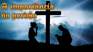 A importância do perdão no encinamento da oração  Pai Nosso (Minutos de fé com passagens da Biblia)