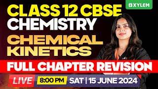 Class 12 CBSE Chemistry - Chemical Kinetics - Full Chapter Revision | Xylem 12 CBSE