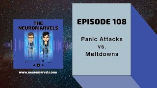 #108. Panic Attacks vs. Meltdowns