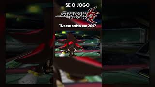 E se Shadow The Hedgehog tivesse saído em 2007?