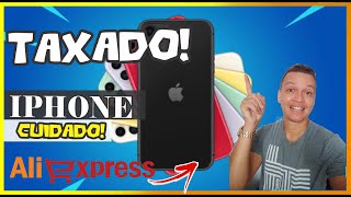 IPHONE SENDO TAXA NO ALIEXPRESS ENTENDA O PORQUE!