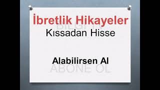 SESLİ-Alabilirsen Al-İbretlik Hikayeler-Kıssadan Hisse,Engüzel,dini,ders veren İbretlik Hikayeler