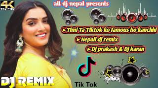 Nepali dj🎧||Timi ta tiktok ko famous ho kanchhi||Nepali dj remix2021||dj karan & dj prakash|#djsong