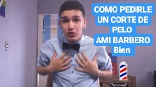 cómo pedirle un CORTE DE PELO a tu (barbero)