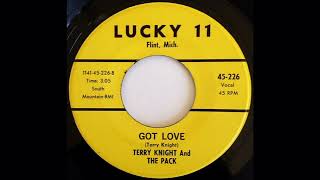 TERRY KNIGHT AND THE PACK - GOT LOVE