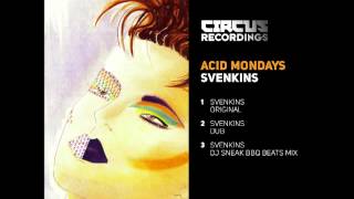 Acid Mondays - Svenkins (DJ Sneak BBQ Beats Mix) - Circus Recordings