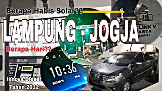 Habis Berapa Solar dan Berapa Jam Dari Lampung - Jogja || Innova Diesel Tahun 2012