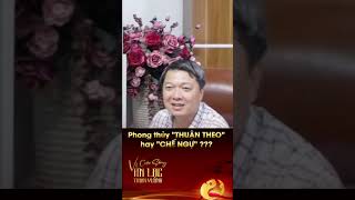 ☯️Phong Thủy Thuận Theo Hay Chế Ngự #fyp #phongthuy