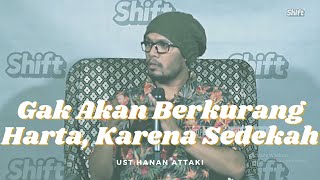 GAK AKAN BERKURANG HARTA, KARENA SEDEKAH | UST HANAN ATTAKI