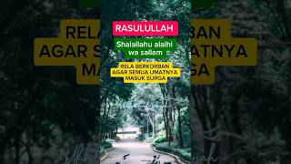 Rasulullah rela berkorban agar semua umatnya masuk surga #feedshorts #viral #rasulullah#kisahislami