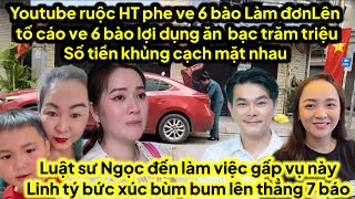 Youtube ruộc HT quay Clip mẹ con 6 bào làm đơn lên tố 6 bào lợi dụng ăn tiền khủng luật sư vào cuộc