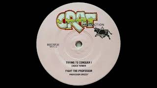 CHUCK TURNER / PROFESSOR GRIZZLY - Trying To Conquer I / Fight The Professor (1989) Crat