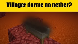 O villager dorme no nether?