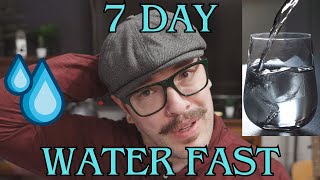 I Attempted The 7 Day Water Fast