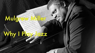 Mulgrew Miller Explains Why He Plays Jazz