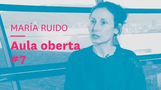 Conferència de María Ruido: Aula Oberta #7