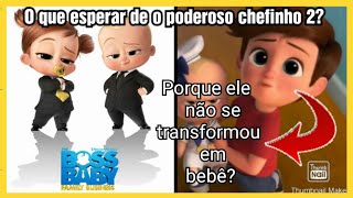 Curiosidades sobre o Poderoso Chefinho 2!Como vai ser o Filme?