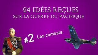 24 Idées reçues sur la guerre du pacifique #2 Les combats