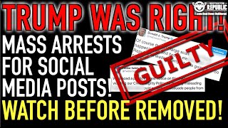 Trump Was Right! Mass Arrests For Social Media Posts Happening Now! Watch Before It’s Too Late!