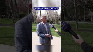 HER GÜN KAVGALAR NİYE