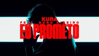 KURA - Eu Prometo feat. Nuno Ribeiro