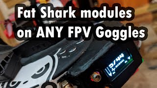 How to add a Fat Shark module to ANY FPV goggles