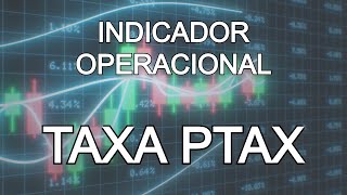 Indicador Taxa PTAX no Dólar Futuro - Um belo auxiliar!