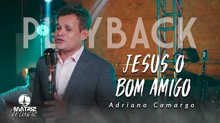 Adriano Camargo - Jesus o bom Amigo "Harpa Cristã" [Vídeo letra] Playback