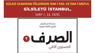 SÜLASİ OLMAYAN FİİLLERDEN İSM-İ FAİL VE İSM-İ MEFUL (SİLSİLETÜ İSTANBUL, SARF II, 11. DERS)